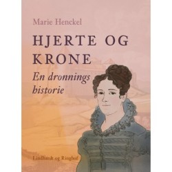 Hjerte og krone. En dronnings historie