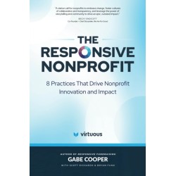 The Responsive Nonprofit: 8 Practices that Drive Nonprofit Innovation and Impact