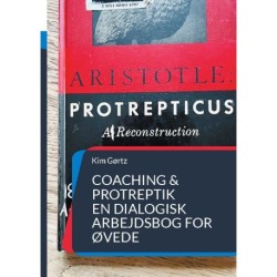 Coaching & protreptik. En dialogisk arbejdsbog for øvede: Med filosofisk interesse