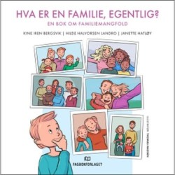 Hva er en familie, egentlig? : en bok om familiemangfold