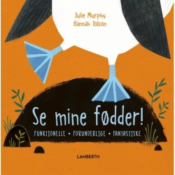 Se mine fødder!: Funktionelle, forunderlige, fantastiske