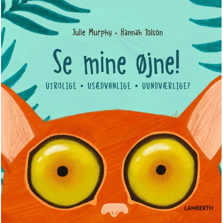 Se mine øjne!: Utrolige, usædvanlige, uundværlige?