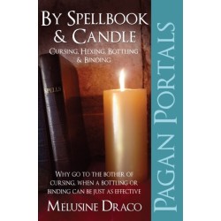 Pagan Portals – By Spellbook & Candle – Cursing, Hexing, Bottling & Binding