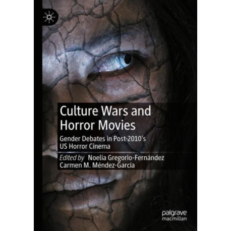 Culture Wars and Horror Movies: Gender Debates in Post-2010’s US Horror Cinema