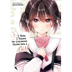 I Think I Turned My Childhood Friend Into a Girl Vol. 7