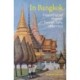 In Bangkok: Siam's Capital through Foreign Eyes, 1895-1935