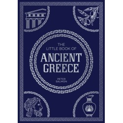 The Little Book of Ancient Greece: A Pocket Guide to an Epic Civilization, Including Key Events, People, Trivia and More