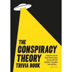 The Conspiracy Theory Trivia Book: A Deep Dive into the World’s Most Puzzling Secrets with Trivia Questions, Fascinating Facts and More