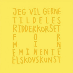 Jeg vil gerne tildeles ridderkorset for min eminente elskovskunst