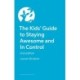The Kids' Guide to Staying Awesome and In Control, 2nd Edition