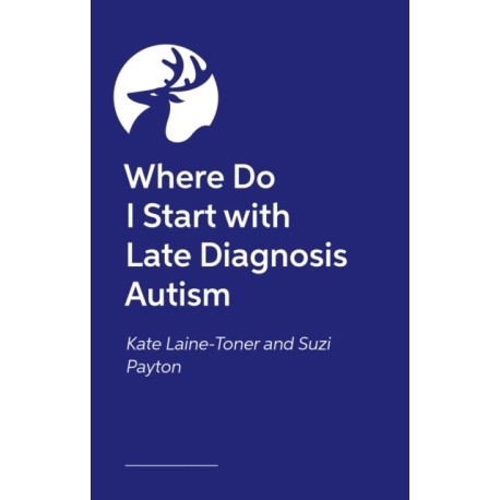 Lost and Now Found: A guide to understanding and accepting yourself for late-discovered autistic adults