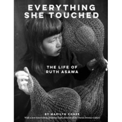 Everything She Touched: The Life of Ruth Asawa
