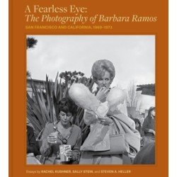 A Fearless Eye: The Photography of Barbara Ramos: San Francisco and California, 1969–1971