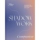 The Shadow Work Companion: A Journal for Healing, Clarity, and Peace