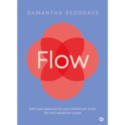 Flow: Self-care sessions for your menstrual, lunar, life and seasonal cycles