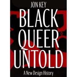 Black, Queer, and Untold: A New Archive of Designers, Artists, and Trailblazers
