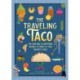 The Traveling Taco: The Amazing and Surprising Journey of Many of Your Favorite Foods