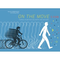 On the Move: Things in Motion on Earth and Beyond