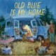 Old Blue Is My Home: A Picture Book