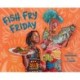 Fish Fry Friday: A Picture Book