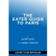 The Eater Guide to Paris