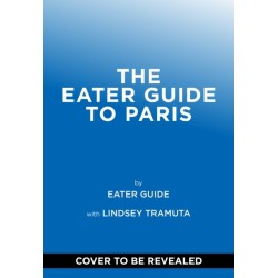 The Eater Guide to Paris