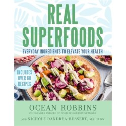 Real Superfoods: Everyday Ingredients to Elevate Your Health