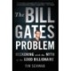 The Bill Gates Problem: Reckoning with the Myth of the Good Billionaire