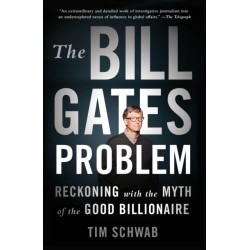 The Bill Gates Problem: Reckoning with the Myth of the Good Billionaire
