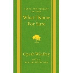 What I Know For Sure: Tenth Anniversary Edition