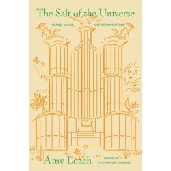 The Salt of the Universe: Praise, Songs, and Improvisations