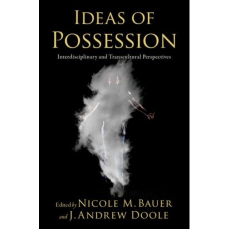 Ideas of Possession: Interdisciplinary and Transcultural Perspectives