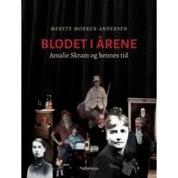Blodet i årene : Amalie Skram og hennes tid: Amalie Skram og hennes tid, en biografisk collage