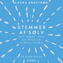 Stemmer af sølv: Mit møde med en magisk virkelighed