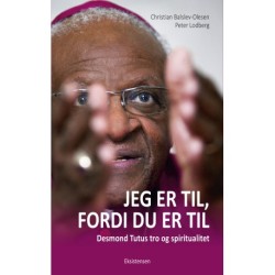 Jeg er til, fordi du er til: Desmond Tutus tro og spiritualitet