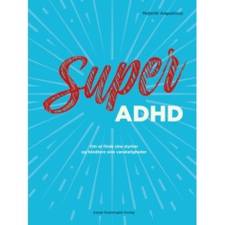 Super ADHD: Om at finde sine styrker og håndtere sine vanskeligheder