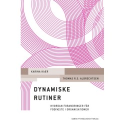 Dynamiske rutiner: Hvordan forandringer får fodfæste i organisationer