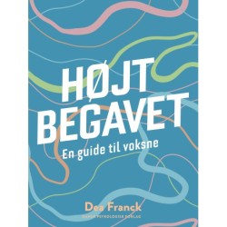 HØJTBEGAVET - en guide til voksne: En guide til voksne