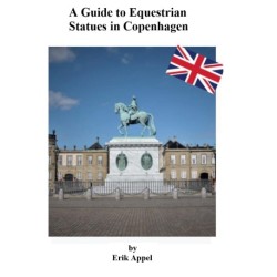 Guide to Equestrian Statues in Copenhagen: A guide to 11 artistic statues in central Copenhagen -all easily accessible in the public space