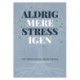 Aldrig mere stress igen