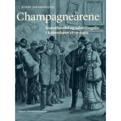 Champagneårene: Kunsthandel og udstillingsliv i København 1870-1920