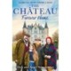 The Chateau: Forever Home : The final chapter of our greatest adventure