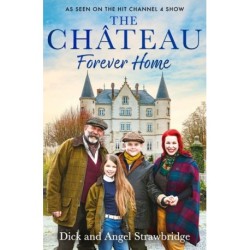 The Chateau: Forever Home : The final chapter of our greatest adventure