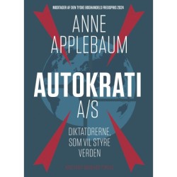 Autokrati A/S: Diktatorerne, som vil styre verden