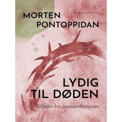 Lydig til døden: Billeder fra passionshistorien
