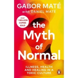 The Myth of Normal: Illness, health & healing in a toxic culture