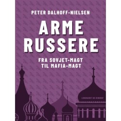 Arme russere. Fra Sovjet-magt til mafia-magt