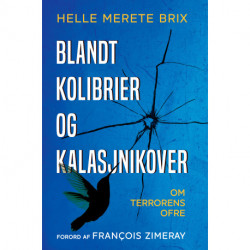 Blandt kolibrier og kalasjnikover: Om terrorens ofre