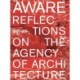 AWARE: Reflections on the Agency of Architecture