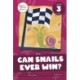 Can Snails Ever Win?: Level 3 (Blends)